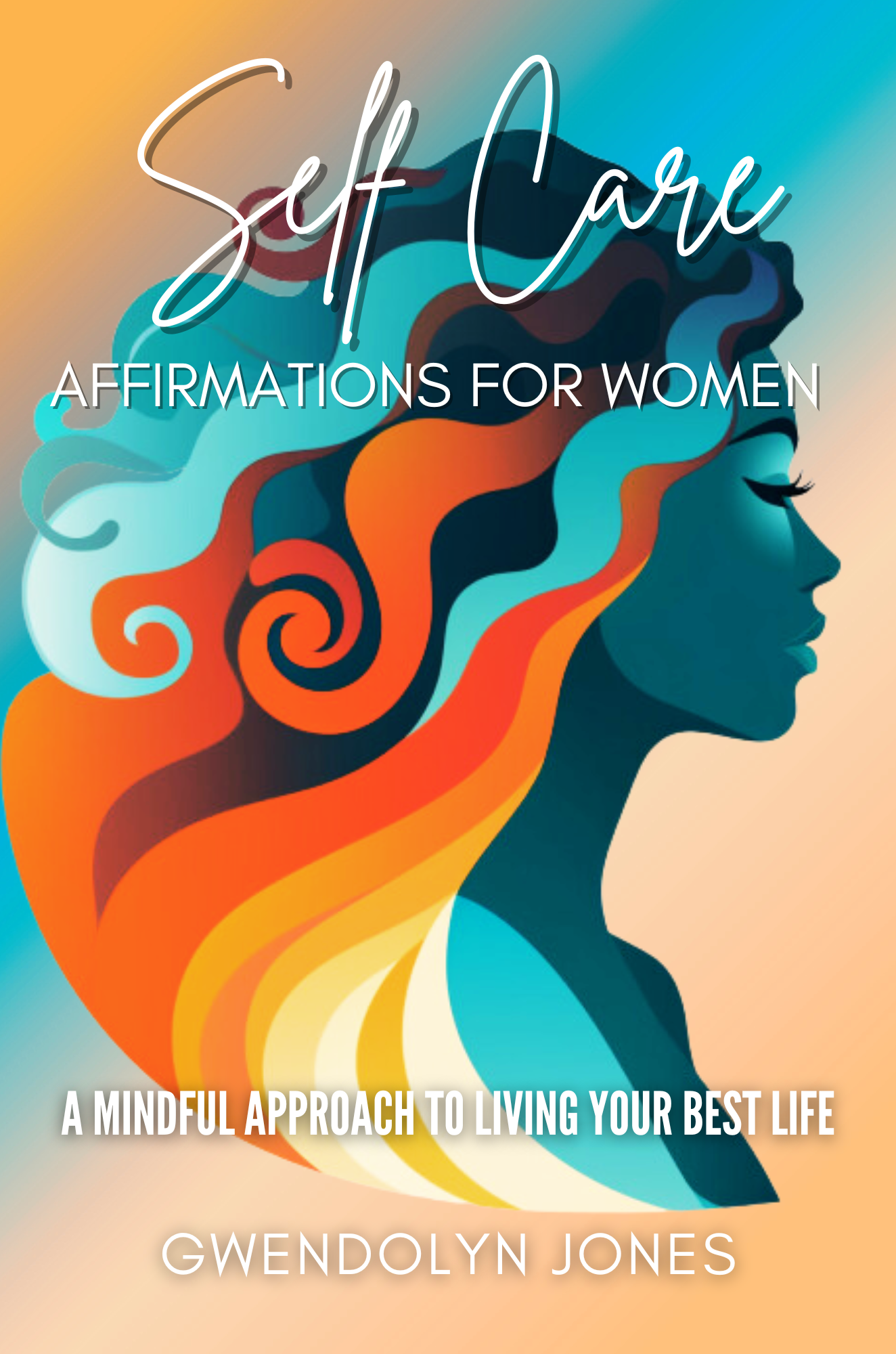 Self-Care Affirmations for Women by Gwendolyn Jones